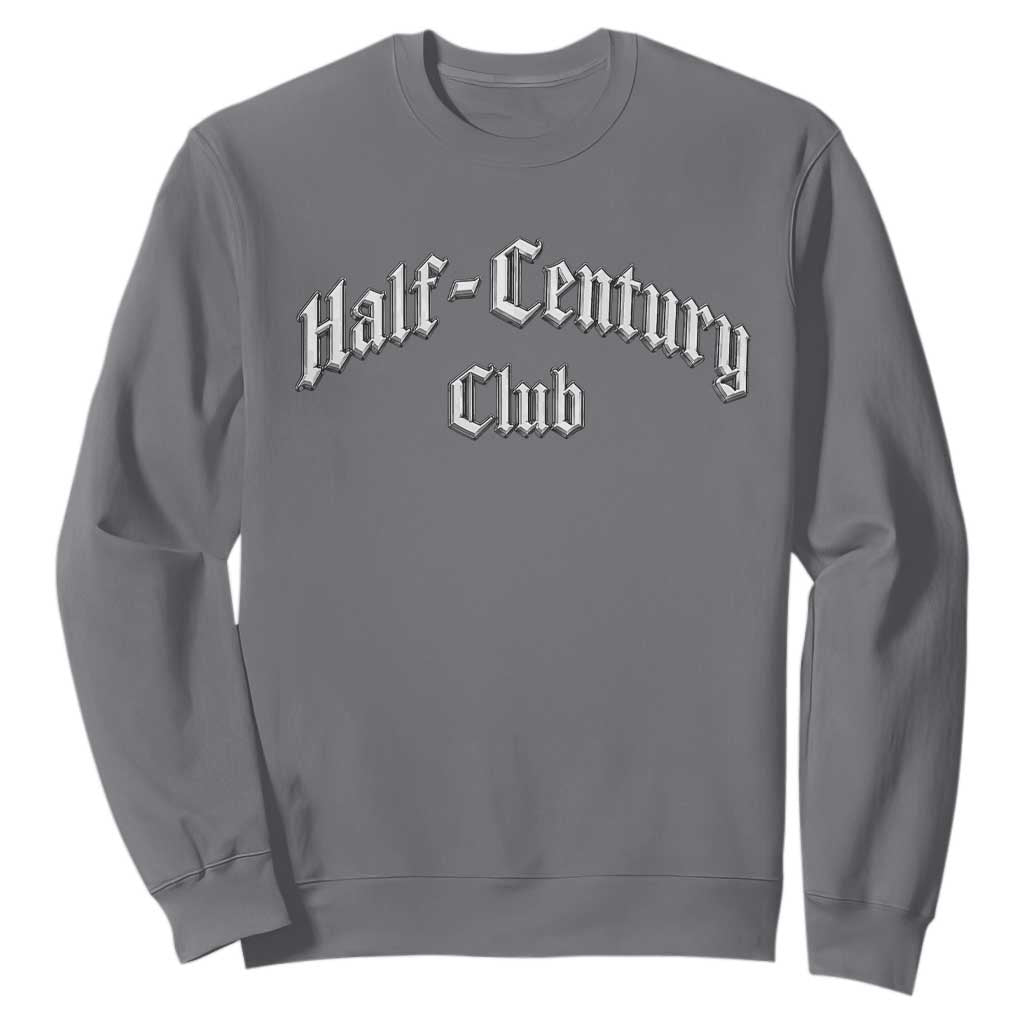 50th Birthday Sweatshirt Half Century Club Gothic 50 Years Old Bday TS11 Charcoal Print Your Wear