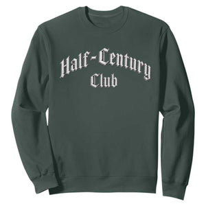 50th Birthday Sweatshirt Half Century Club Gothic 50 Years Old Bday TS11 Dark Forest Green Print Your Wear