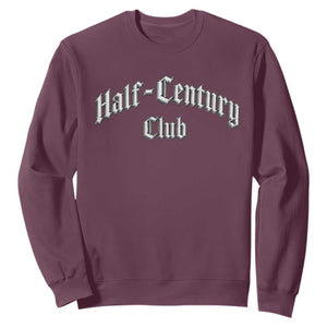 50th Birthday Sweatshirt Half Century Club Gothic 50 Years Old Bday TS11 Maroon Print Your Wear