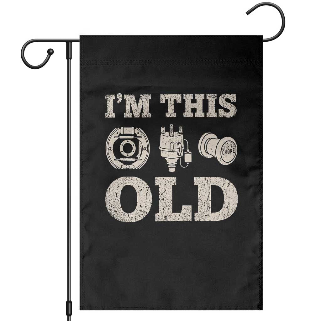 I Am This Old Funny Classic Car Parts Mechanic Garden Flag