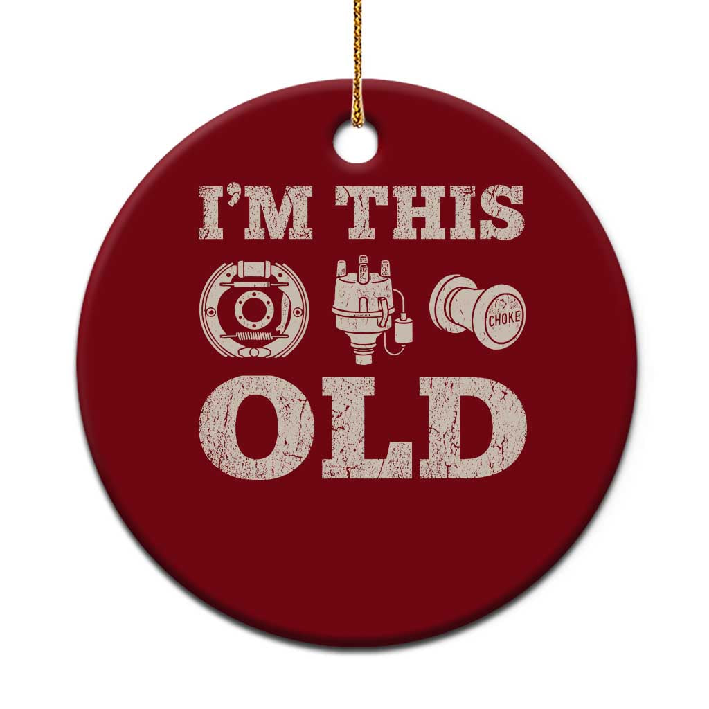 I Am This Old Funny Classic Car Parts Mechanic Ceramic Ornament