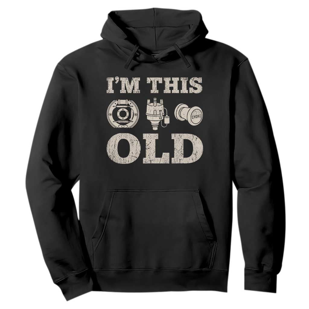 I Am This Old Funny Classic Car Parts Mechanic Hoodie