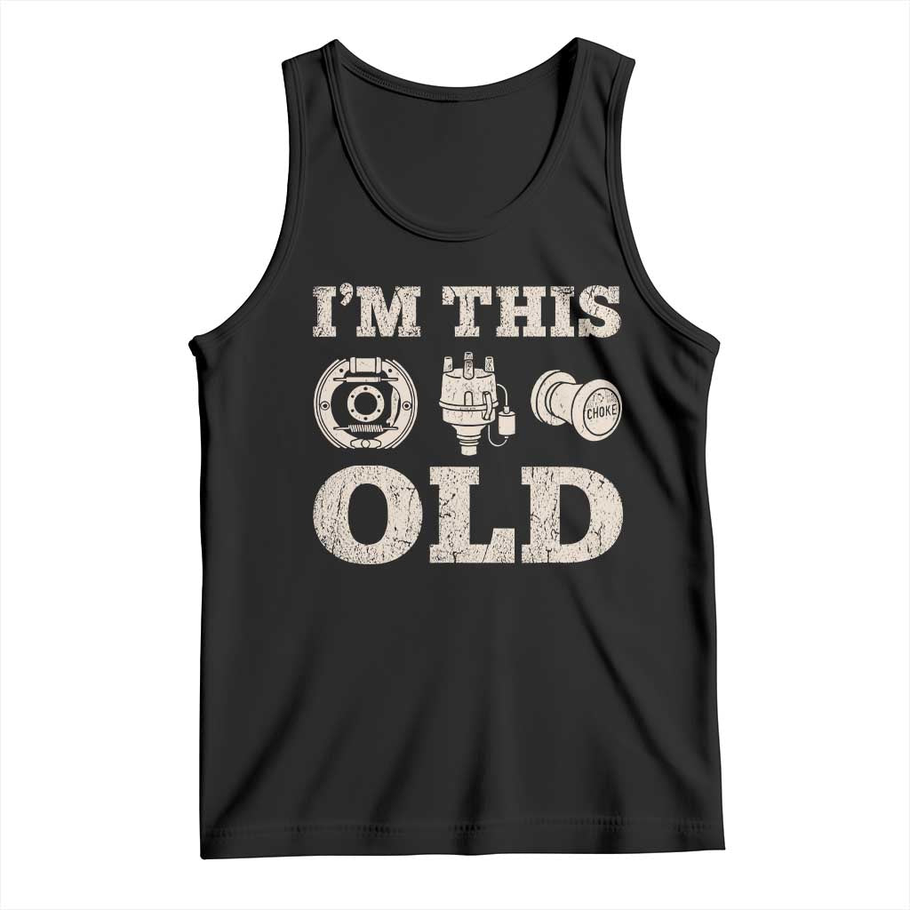 I Am This Old Funny Classic Car Parts Mechanic Tank Top