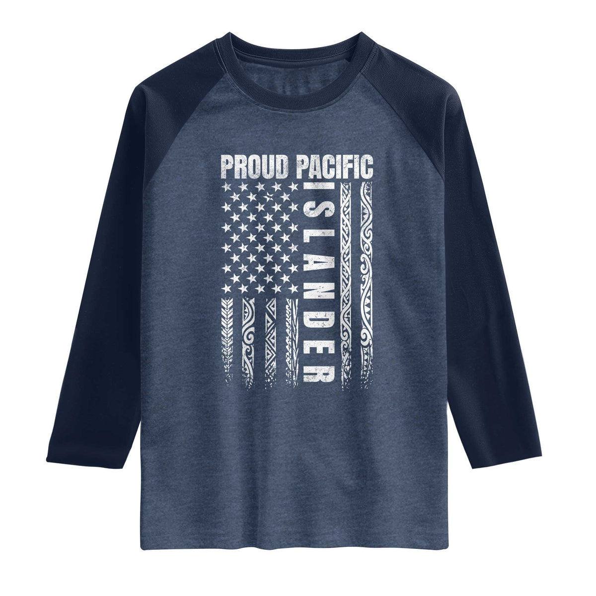 Proud Pacific Islander Raglan Shirt AAPI Heritage Month Polynesian Tribal American Flag TS11 Heather Denim Navy Print Your Wear