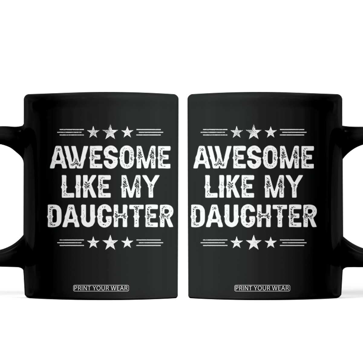 Awesome Like My Daughter Coffee Mug Funny Girl Dad Father's Day Gifts TS11 Black Print Your Wear