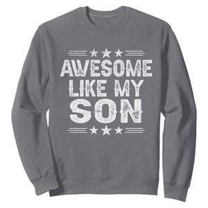 Awesome Like My Son Sweatshirt Funny Boy Dad Father's Day Gifts TS11 Charcoal Print Your Wear