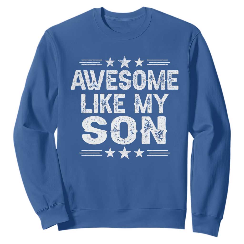 Awesome Like My Son Sweatshirt Funny Boy Dad Father's Day Gifts TS11 Royal Blue Print Your Wear