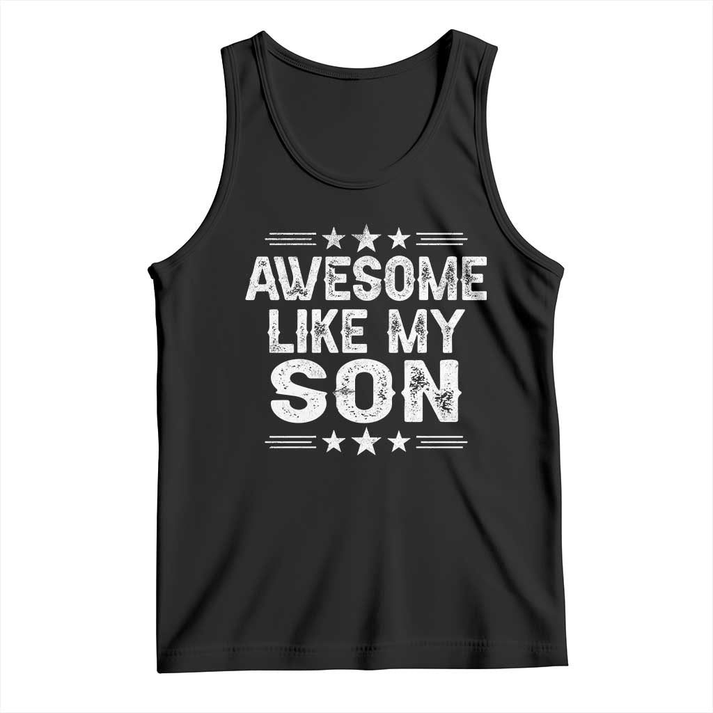Awesome Like My Son Tank Top Funny Boy Dad Father's Day Gifts TS11 Black Print Your Wear