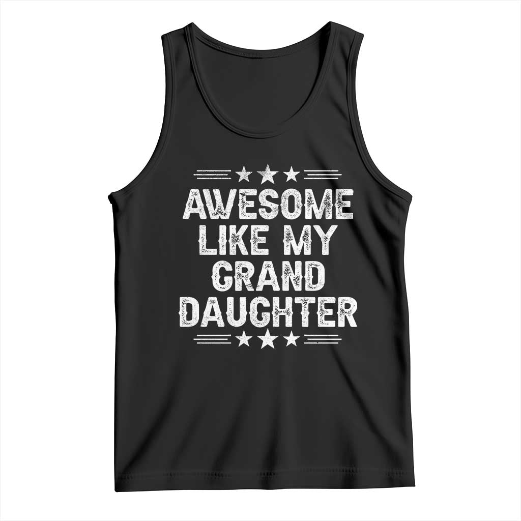 Awesome Like My Granddaughter Tank Top Funny Girl Grandpa Father's Day Gifts TS11 Black Print Your Wear