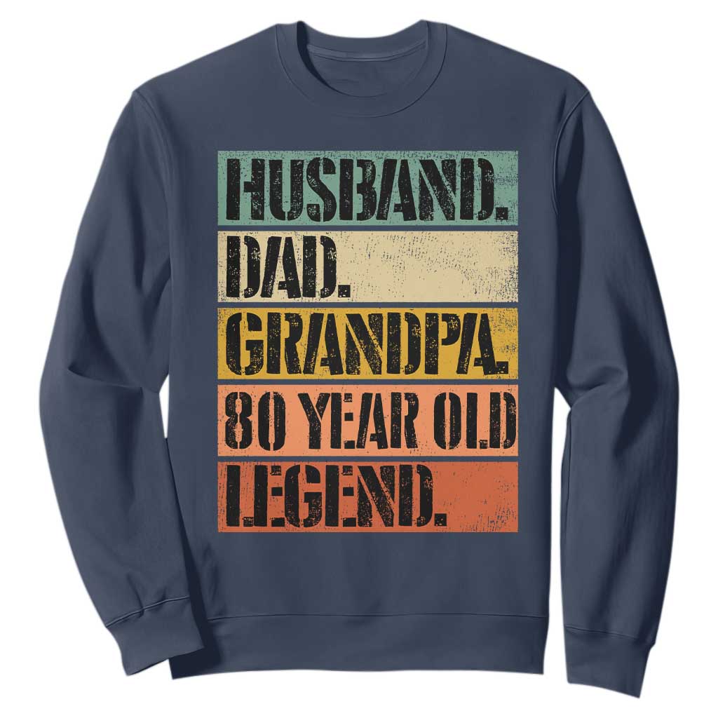 Husband Dad Grandpa 80 Year Old Legend Sweatshirt Funny 80th Birthday Fathers Day TS11 Navy Print Your Wear