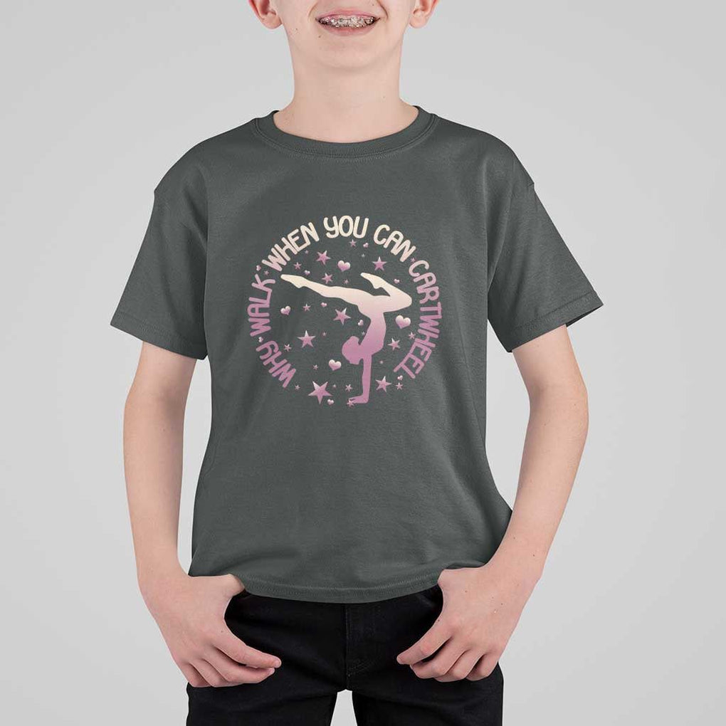 Gymnastic T Shirt For Kid Why Walk When You Can Cartwheel Gymnast TS11 Dark Heather Print Your Wear
