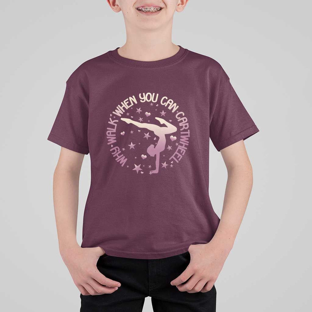 Gymnastic T Shirt For Kid Why Walk When You Can Cartwheel Gymnast TS11 Maroon Print Your Wear
