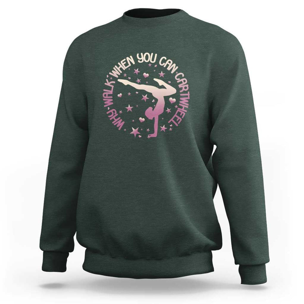 Gymnastic Sweatshirt Why Walk When You Can Cartwheel Gymnast TS11 Dark Forest Green Print Your Wear
