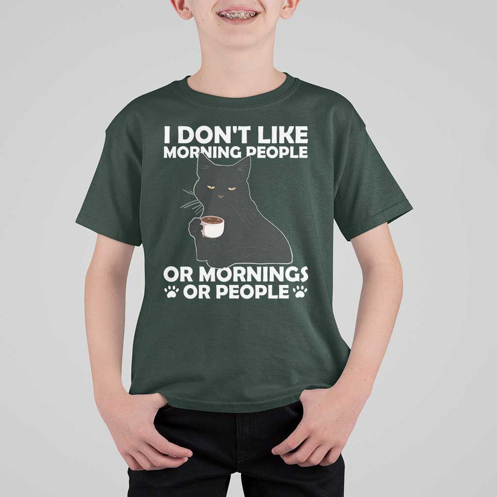 Sarcastic Cat T Shirt For Kid I Don't Like Morning People Mean Face With Coffee Cup TS11 Dark Forest Green Print Your Wear