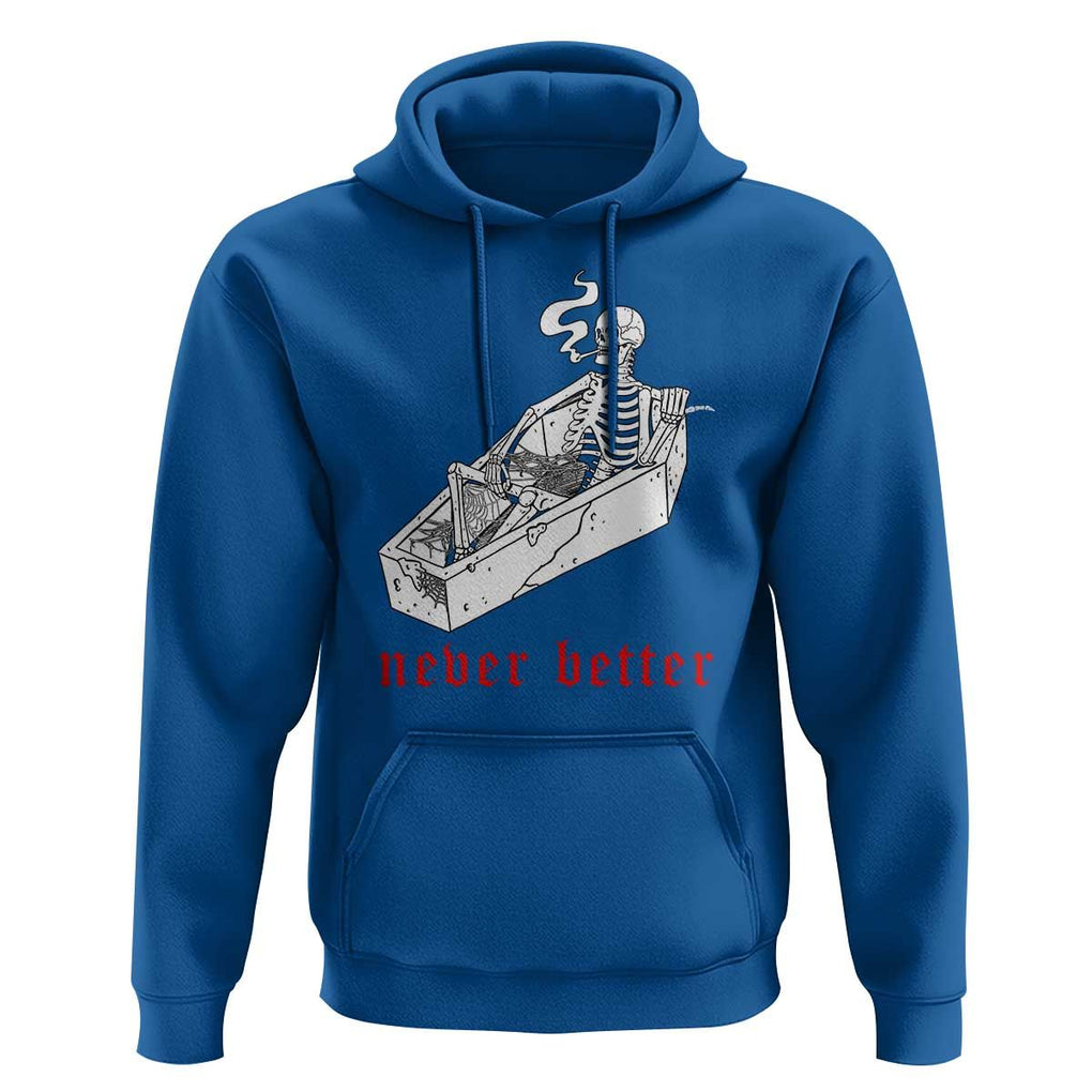 Funny Skeleton Hoodie Never Better Skull Coffin Smoke TS11 Royal Blue Print Your Wear