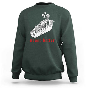 Funny Skeleton Sweatshirt Never Better Skull Coffin Smoke TS11 Dark Forest Green Print Your Wear