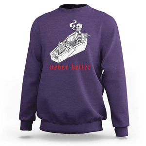 Funny Skeleton Sweatshirt Never Better Skull Coffin Smoke TS11 Purple Print Your Wear