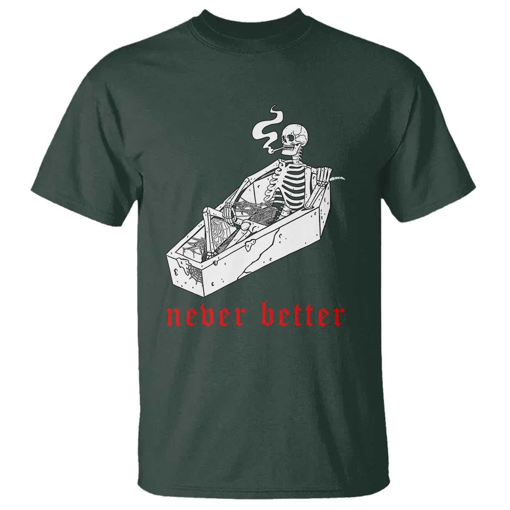 Funny Skeleton T Shirt Never Better Skull Coffin Smoke TS11 Dark Forest Green Print Your Wear