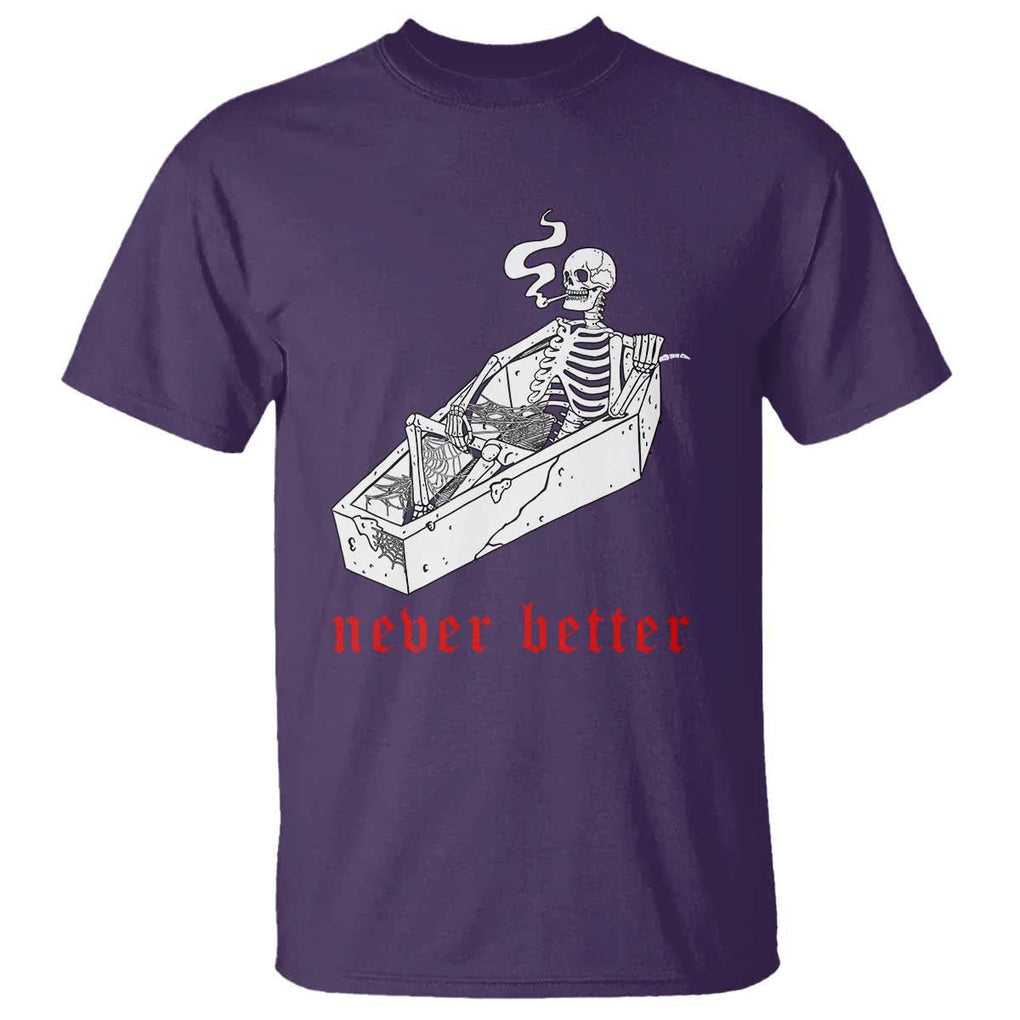 Funny Skeleton T Shirt Never Better Skull Coffin Smoke TS11 Purple Print Your Wear