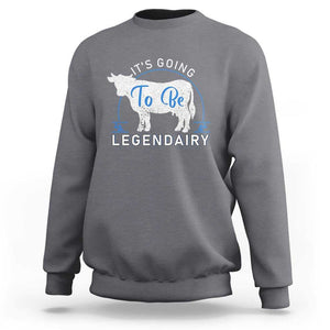 Funny Dairy Milk Sweatshirt It's Going To Be Legendairy Cow Joke Legendary TS11 Charcoal Print Your Wear
