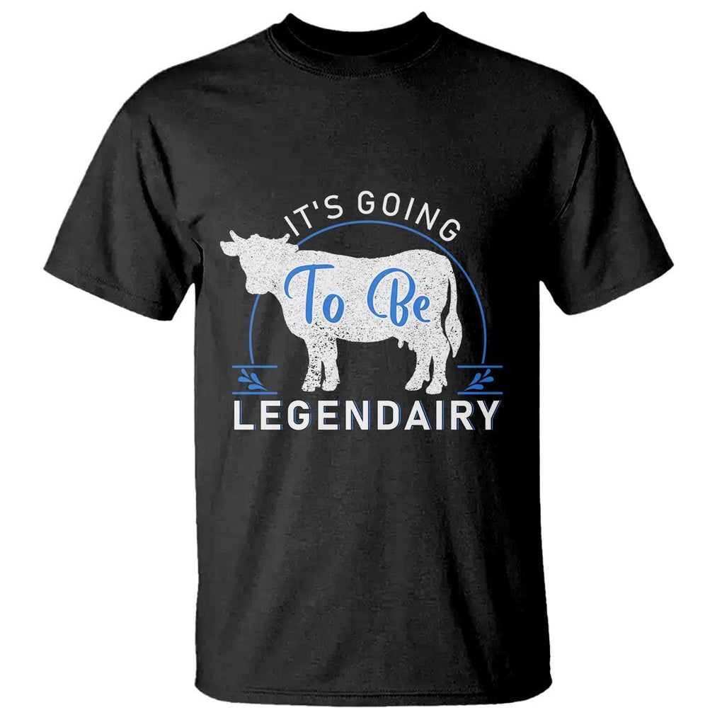 Funny Dairy Milk T Shirt It's Going To Be Legendairy Cow Joke Legendary TS11 Black Print Your Wear