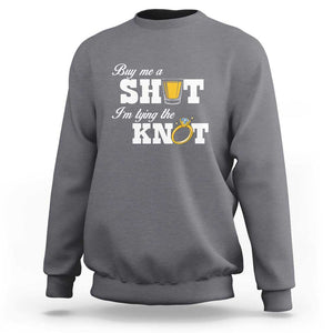 Buy Me A Shot I'm Tying The Knot Sweatshirt Bachelorette Party Diamond Ring TS11 Charcoal Print Your Wear