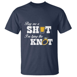 Buy Me A Shot I'm Tying The Knot T Shirt Bachelorette Party Diamond Ring TS11 Navy Print Your Wear