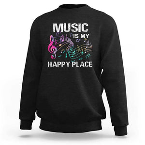 Music Is My Happy Place Sweatshirt Music Sheet Note Novelty Inspiring TS11 Black Print Your Wear