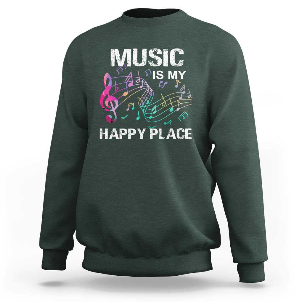 Music Is My Happy Place Sweatshirt Music Sheet Note Novelty Inspiring TS11 Dark Forest Green Print Your Wear