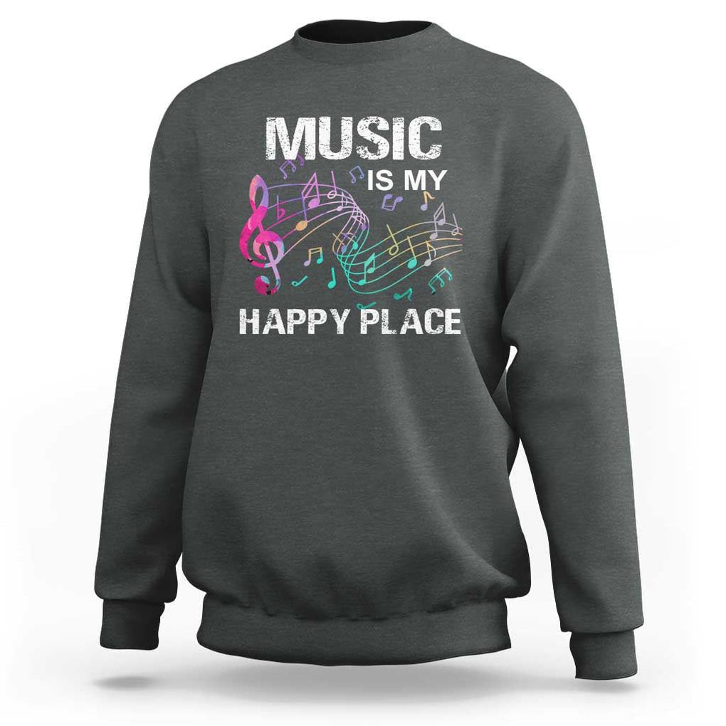 Music Is My Happy Place Sweatshirt Music Sheet Note Novelty Inspiring TS11 Dark Heather Print Your Wear