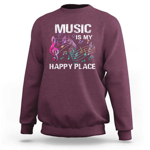 Music Is My Happy Place Sweatshirt Music Sheet Note Novelty Inspiring TS11 Maroon Print Your Wear