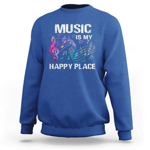 Music Is My Happy Place Sweatshirt Music Sheet Note Novelty Inspiring TS11 Royal Blue Print Your Wear