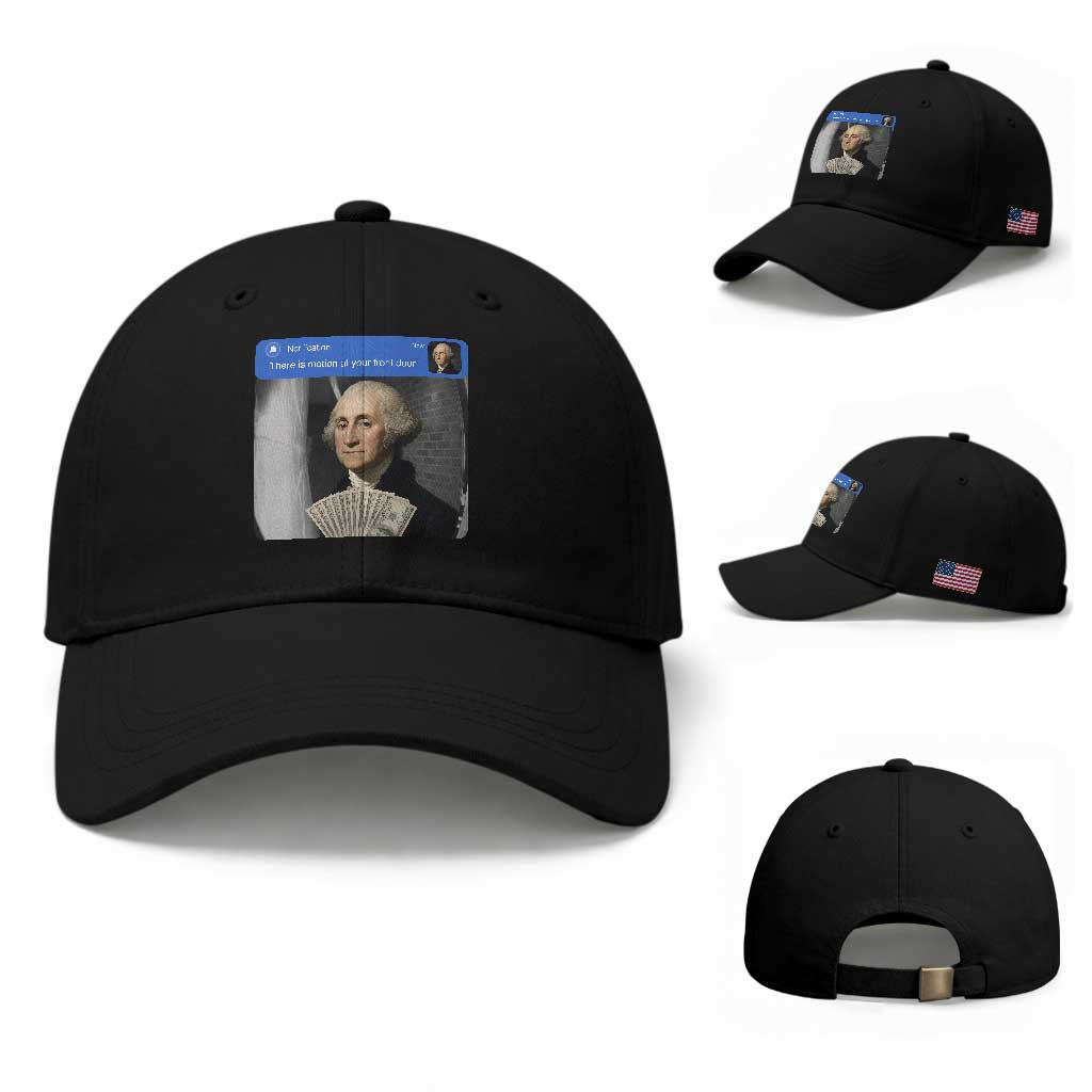 There is Motion At Your Front Door George Washington Meme Baseball Cap TS11 Baseball Cap Universal Fit Black Print Your Wear