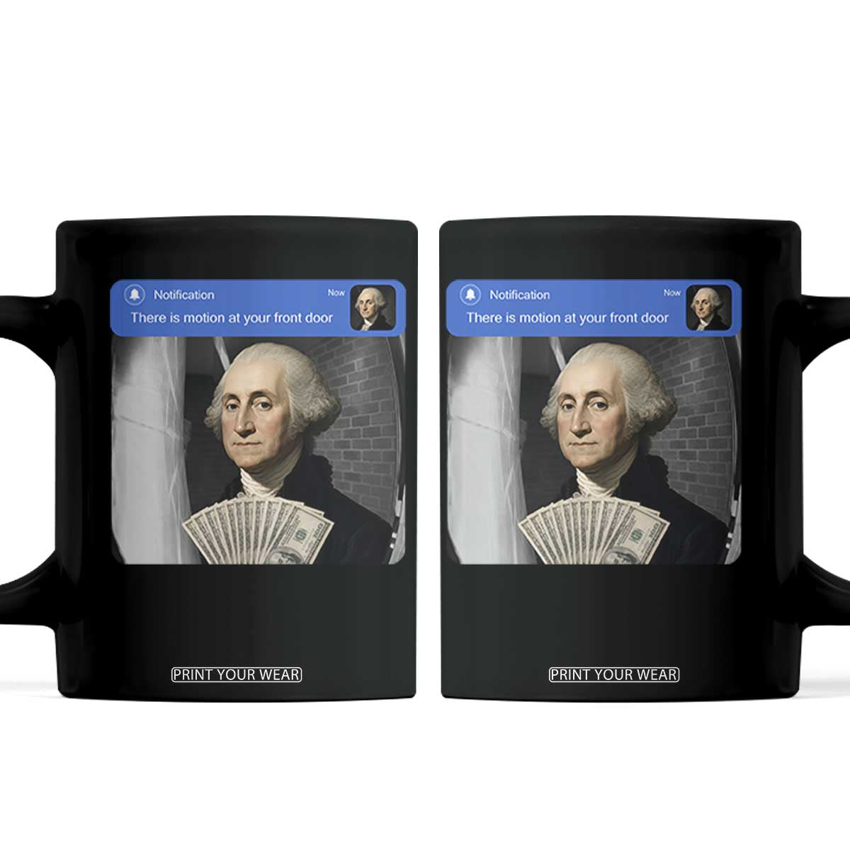 There is Motion At Your Front Door George Washington Meme Coffee Mug TS11 Black Print Your Wear