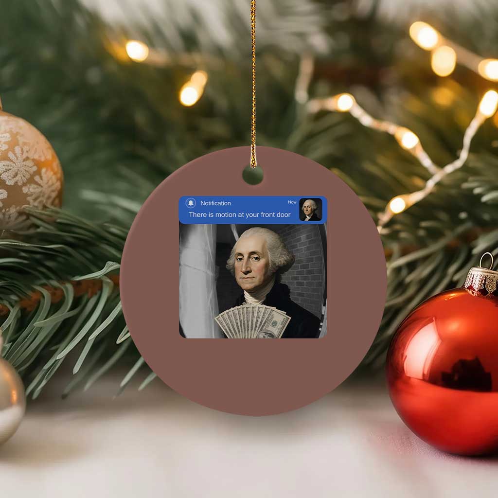 There is Motion At Your Front Door George Washington Meme Ceramic Ornament TS11 1pc Mocha Print Your Wear
