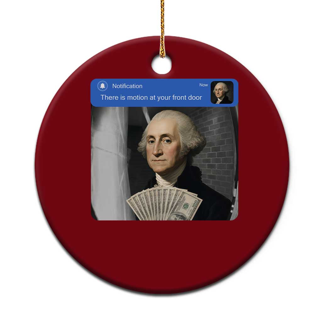 There is Motion At Your Front Door George Washington Meme Ceramic Ornament TS11 1pc Red Print Your Wear