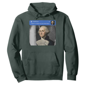 There is Motion At Your Front Door George Washington Meme Hoodie TS11 Dark Forest Green Print Your Wear