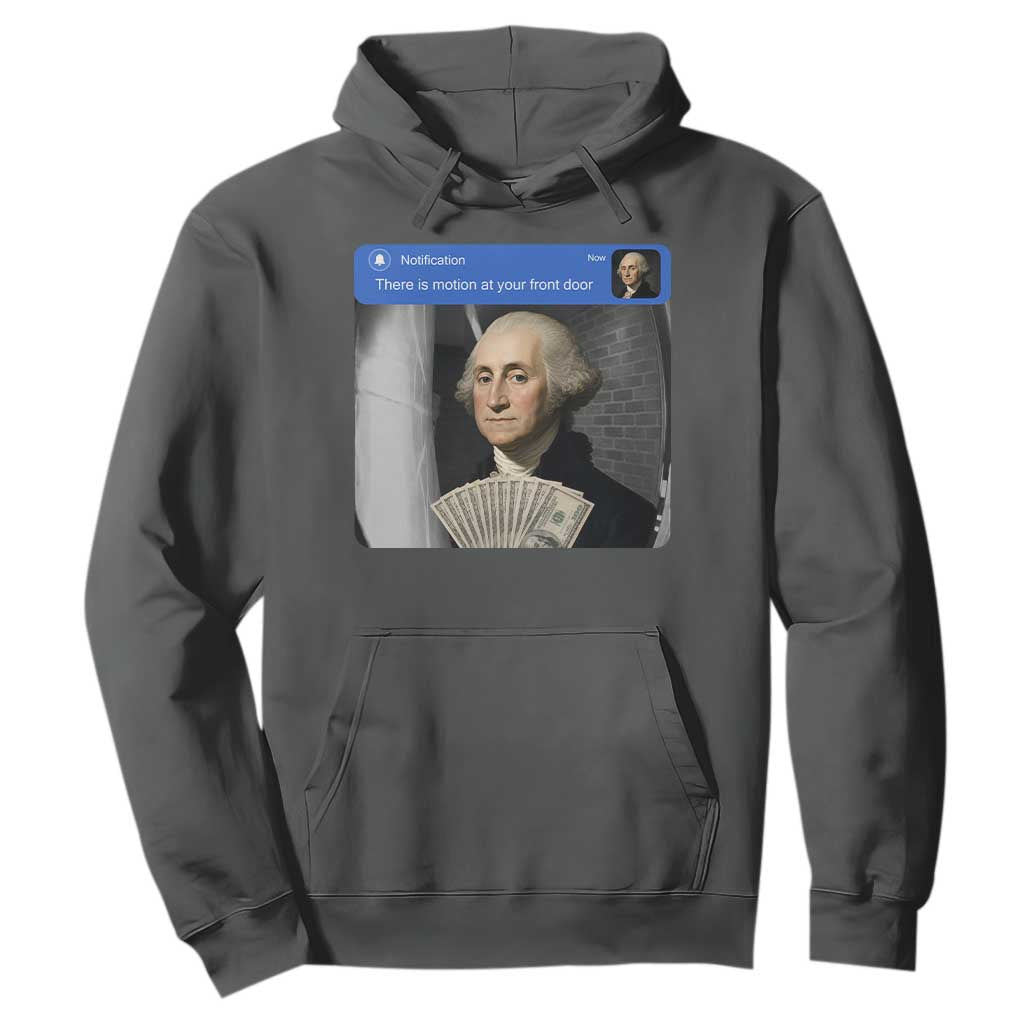 There is Motion At Your Front Door George Washington Meme Hoodie TS11 Dark Heather Print Your Wear