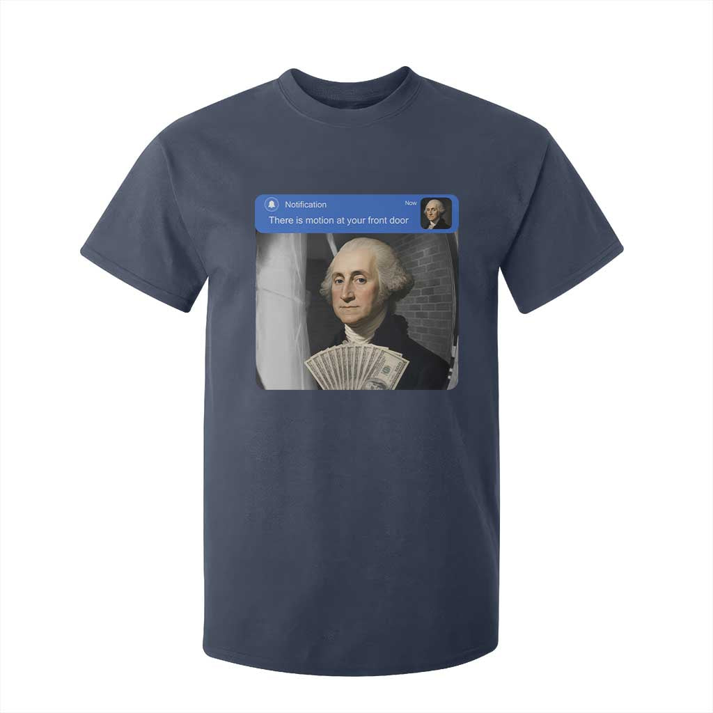 There is Motion At Your Front Door George Washington Meme T Shirt For Kid TS11 Navy Print Your Wear