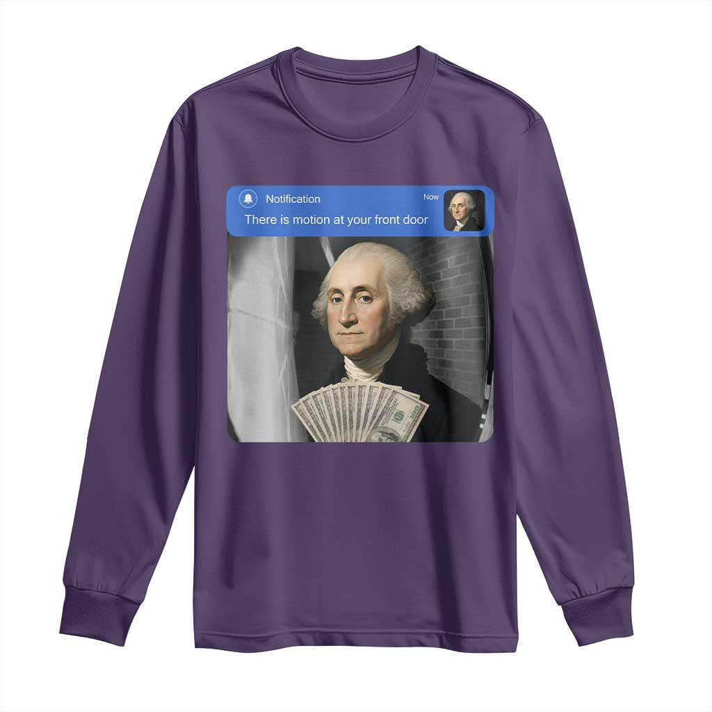 There is Motion At Your Front Door George Washington Meme Long Sleeve Shirt TS11 Purple Print Your Wear