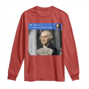 There is Motion At Your Front Door George Washington Meme Long Sleeve Shirt TS11 Red Print Your Wear