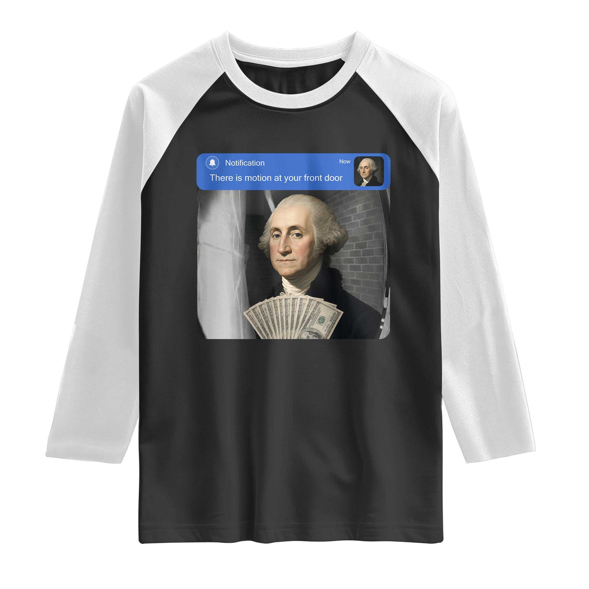There is Motion At Your Front Door George Washington Meme Raglan Shirt TS11 Black White Print Your Wear