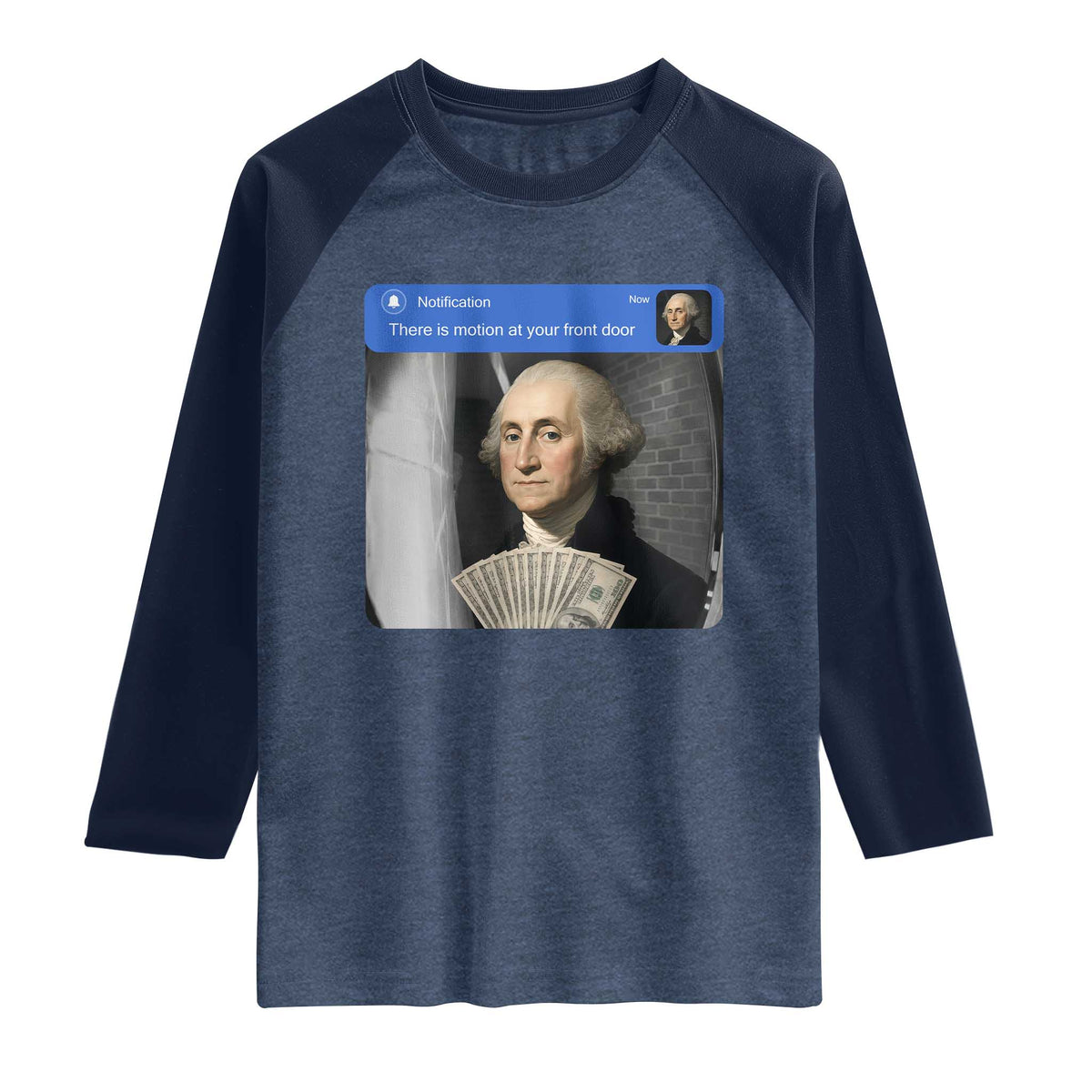 There is Motion At Your Front Door George Washington Meme Raglan Shirt TS11 Heather Denim Navy Print Your Wear