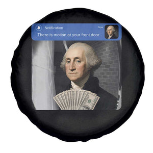 There is Motion At Your Front Door George Washington Meme Spare Tire Cover TS11 Print Your Wear