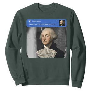 There is Motion At Your Front Door George Washington Meme Sweatshirt TS11 Dark Forest Green Print Your Wear