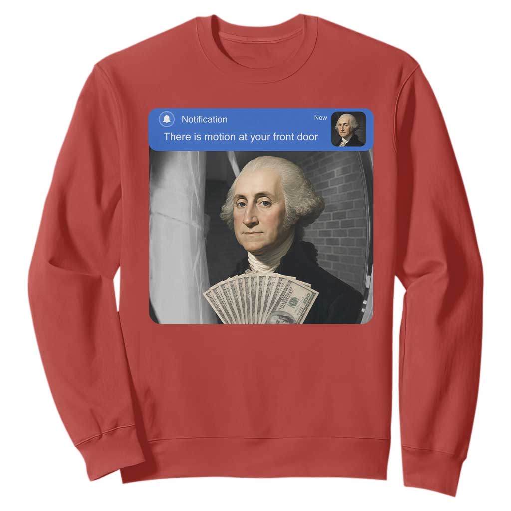 There is Motion At Your Front Door George Washington Meme Sweatshirt TS11 Red Print Your Wear