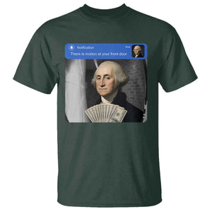 There is Motion At Your Front Door George Washington Meme T Shirt TS11 Dark Forest Green Print Your Wear