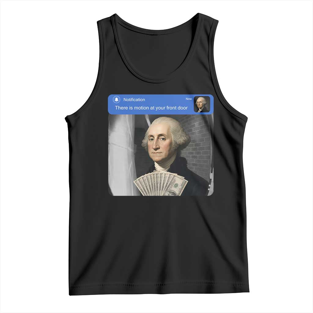 There is Motion At Your Front Door George Washington Meme Tank Top TS11 Black Print Your Wear