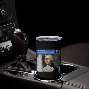 There is Motion At Your Front Door George Washington Meme Tumbler Cup TS11 Print Your Wear