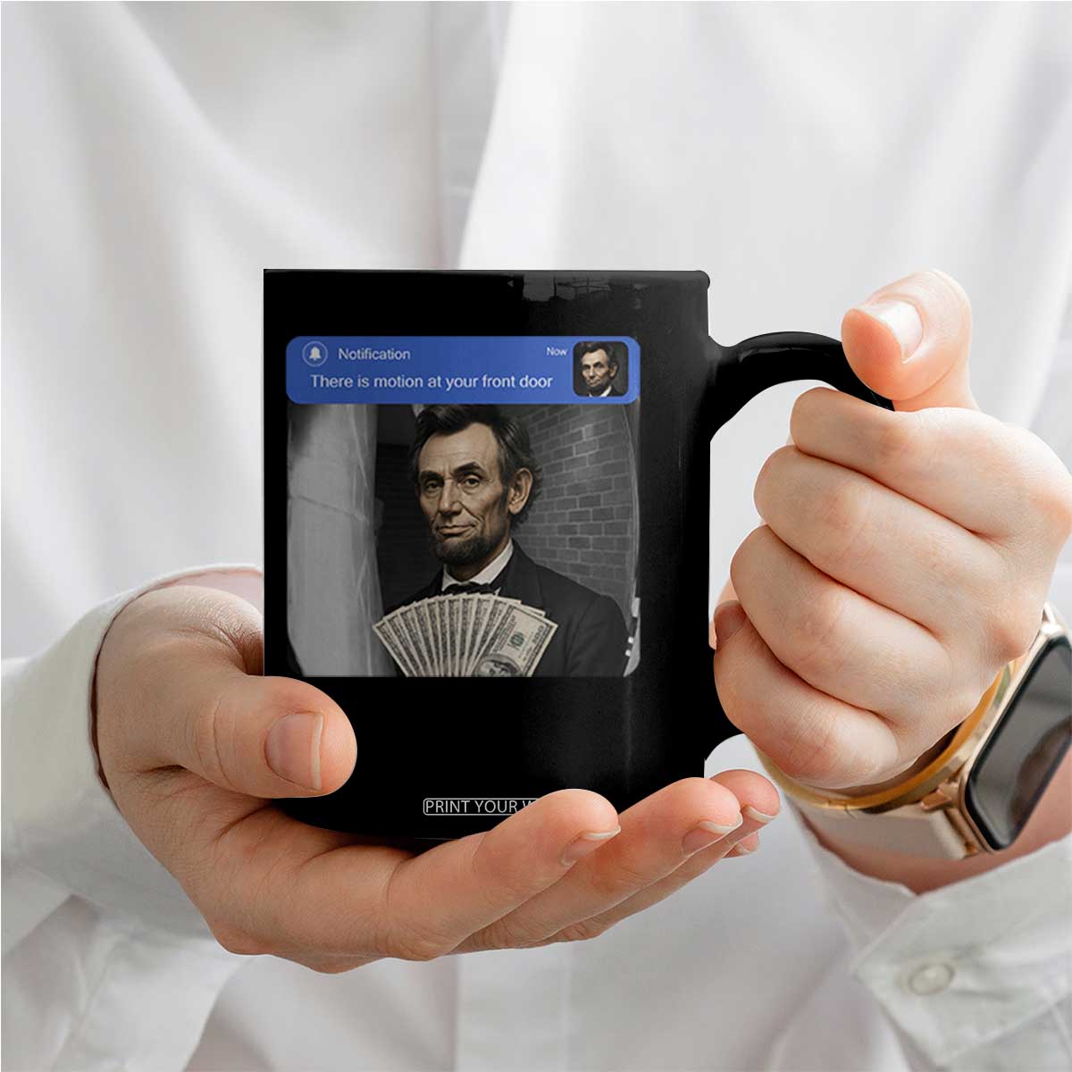 There is Motion At Your Front Door Abraham Lincoln Meme Coffee Mug TS11 Print Your Wear